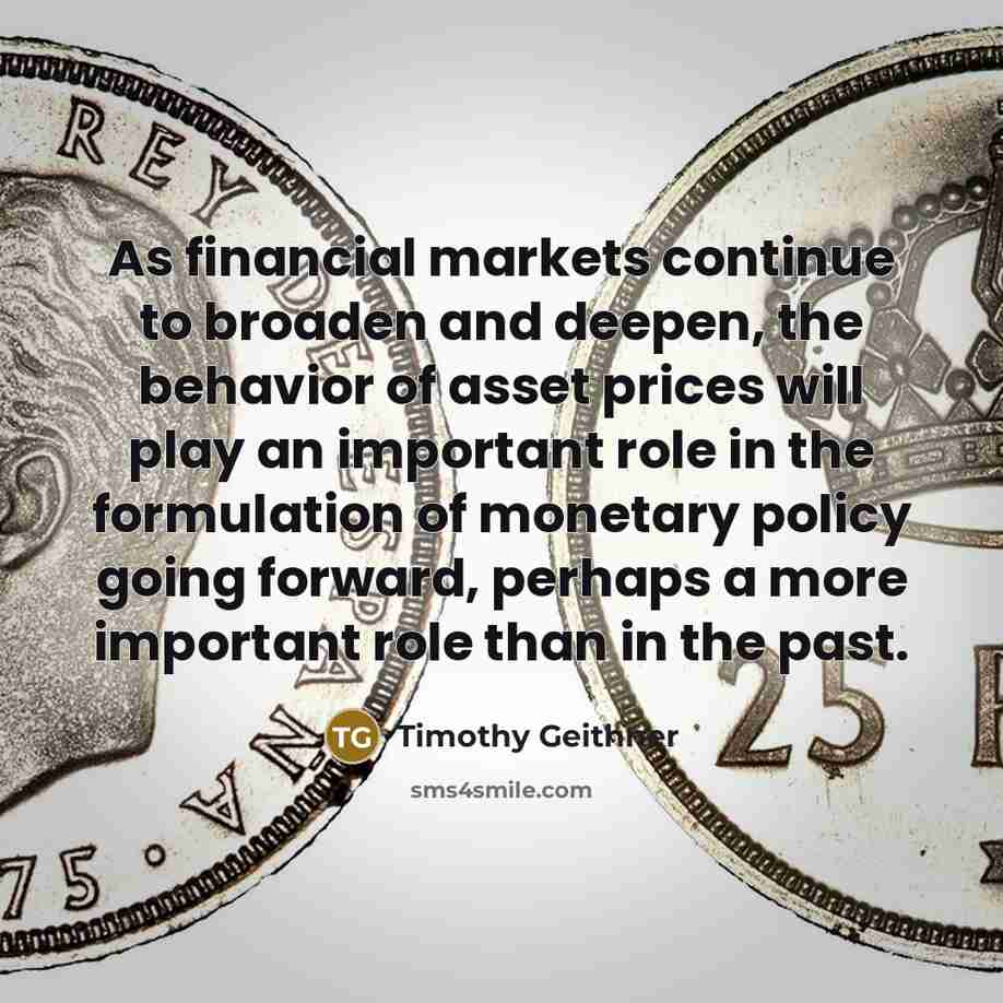 “As financial markets continue to broaden and deepen, the behavior…” quote by Timothy Geithner
