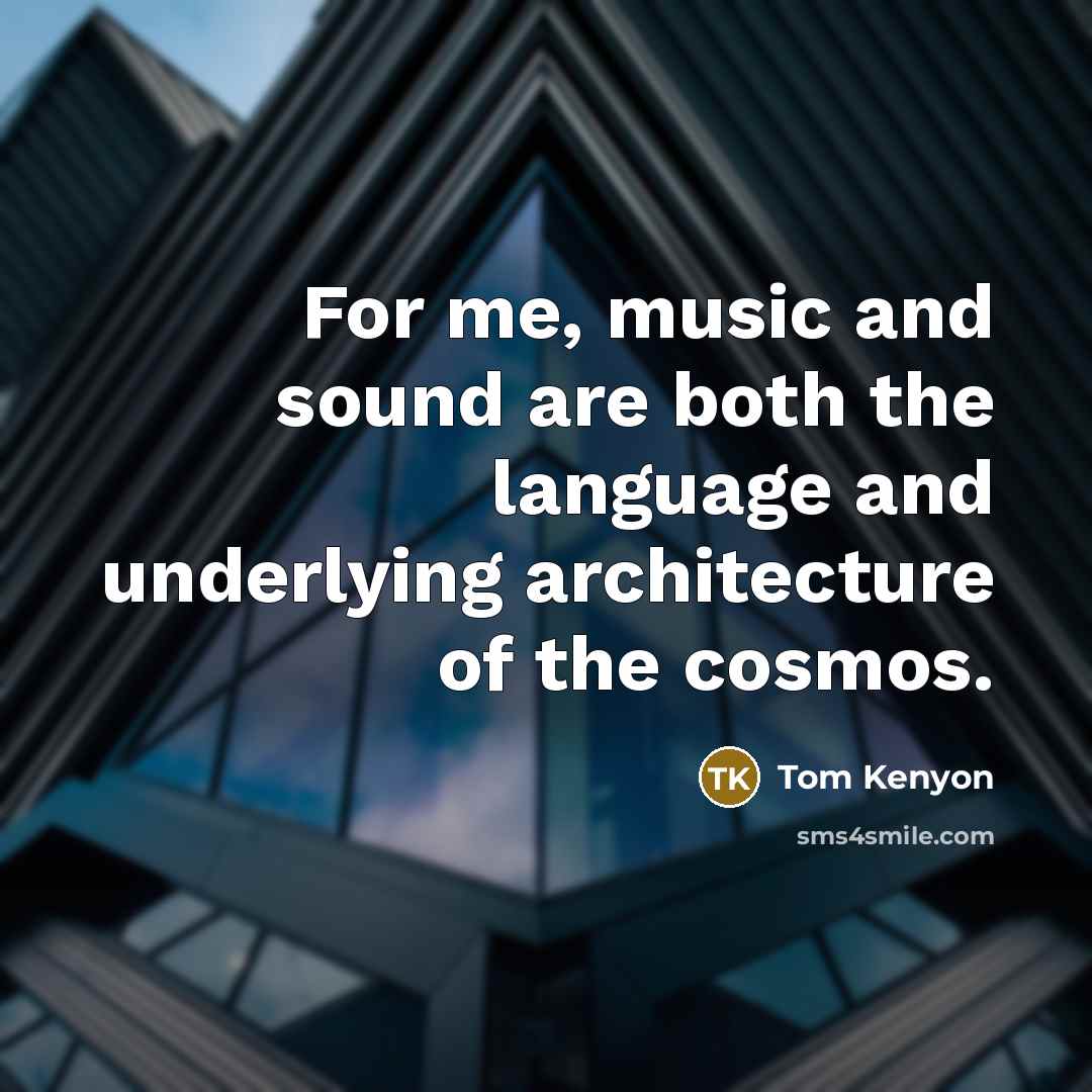 “For me, music and sound are both the language and…” quote by Tom Kenyon