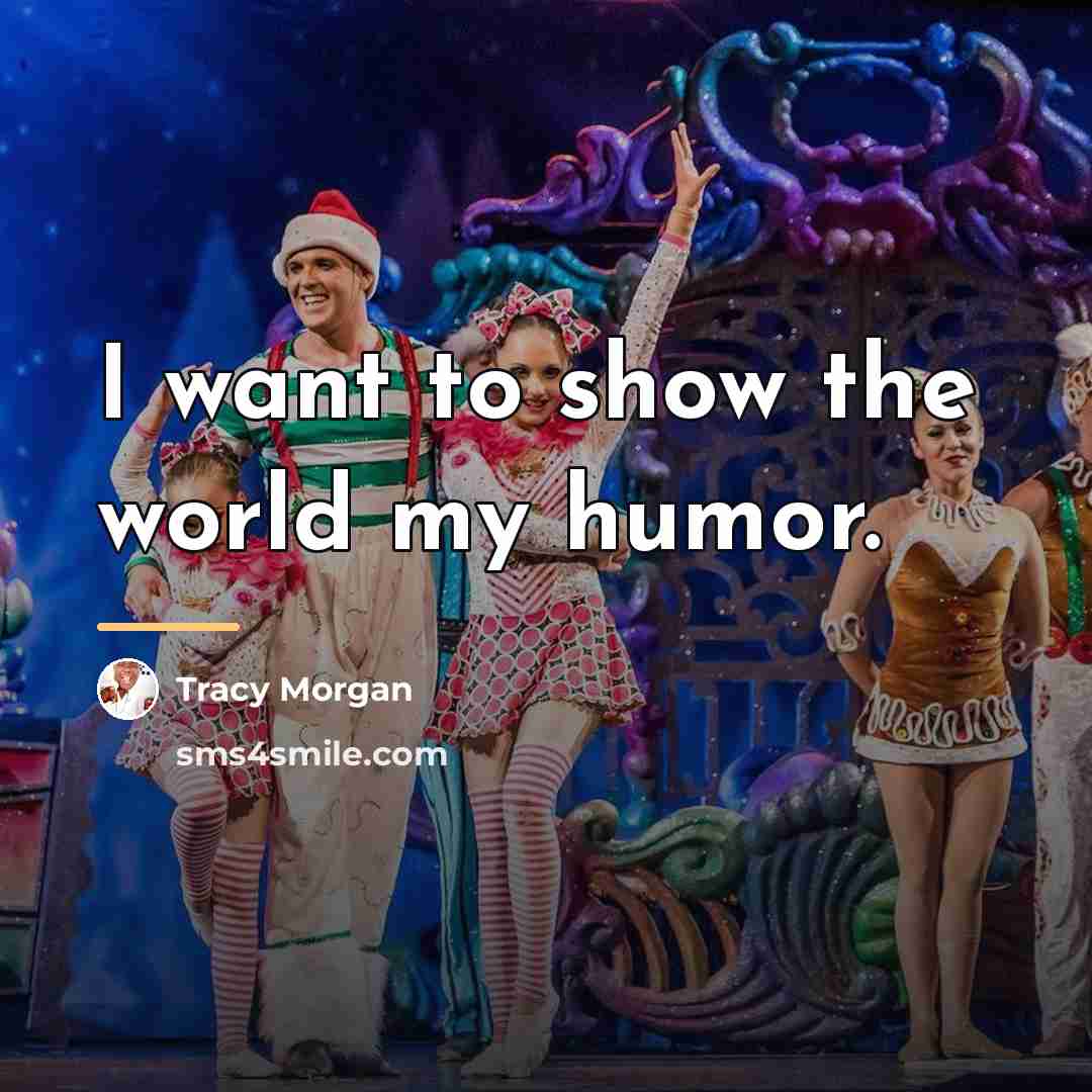 “I want to show the world my humor.…” quote by Tracy Morgan