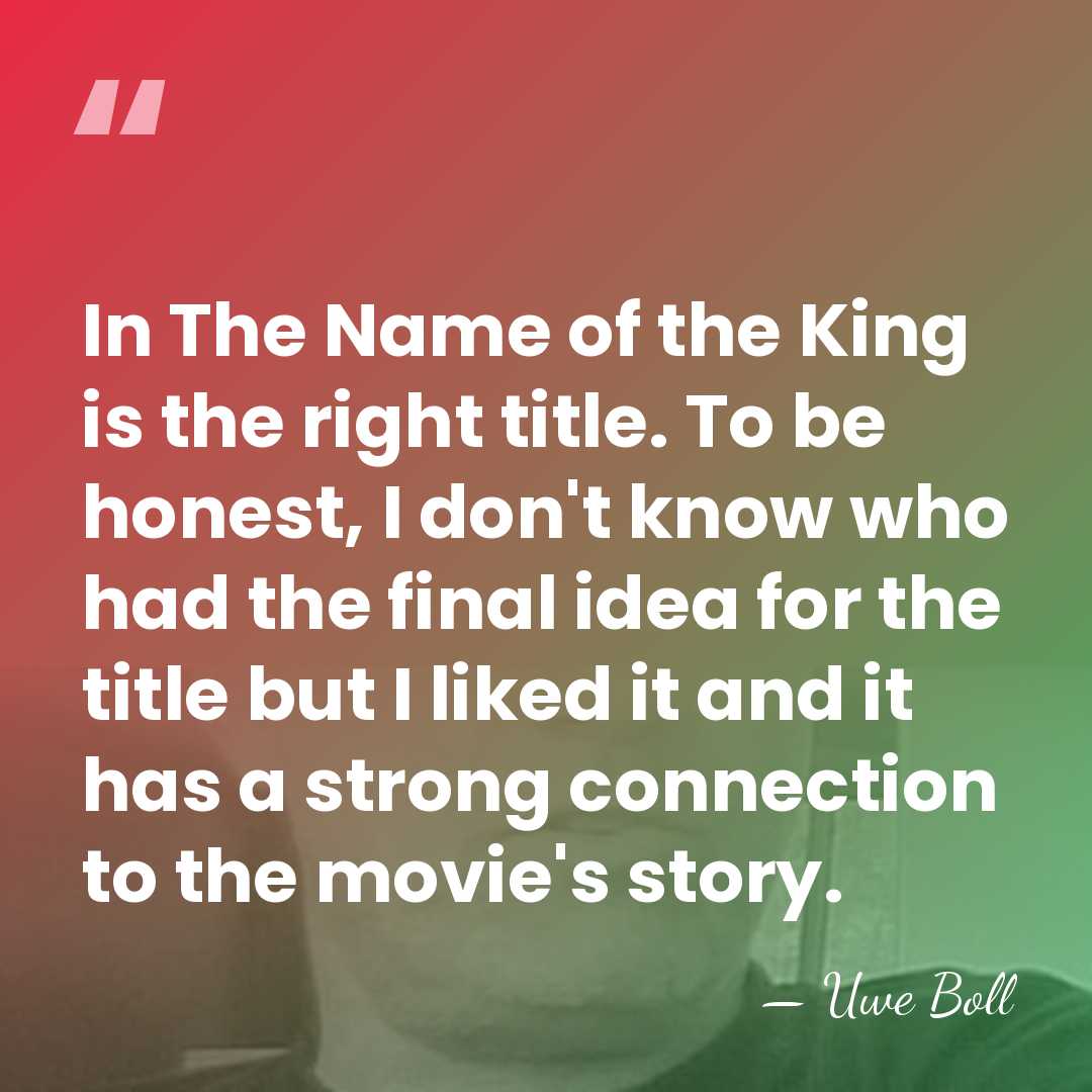In The Name of the King is the right title. To be&hellip; - Uwe Boll