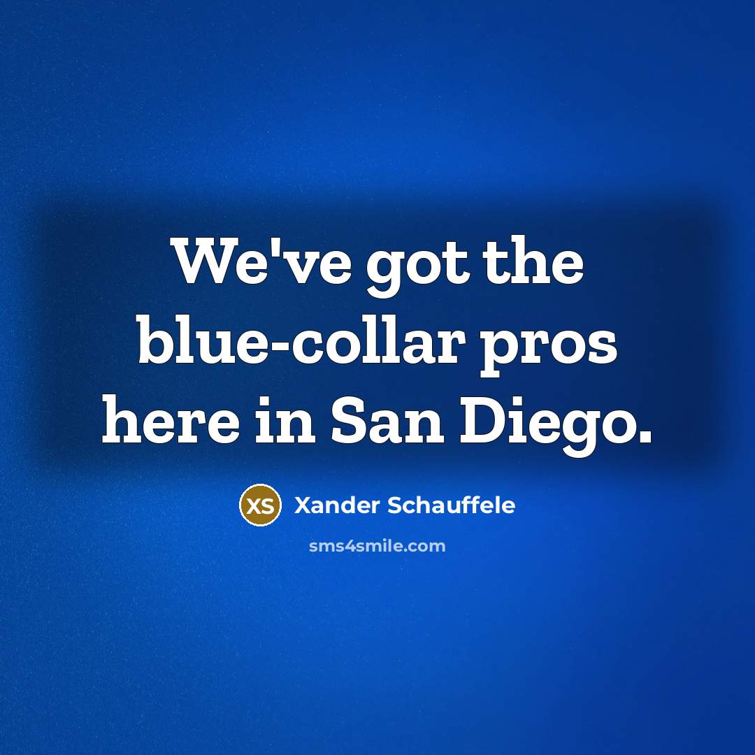 “We've got the blue-collar pros here in San Diego.” quote by Xander Schauffele