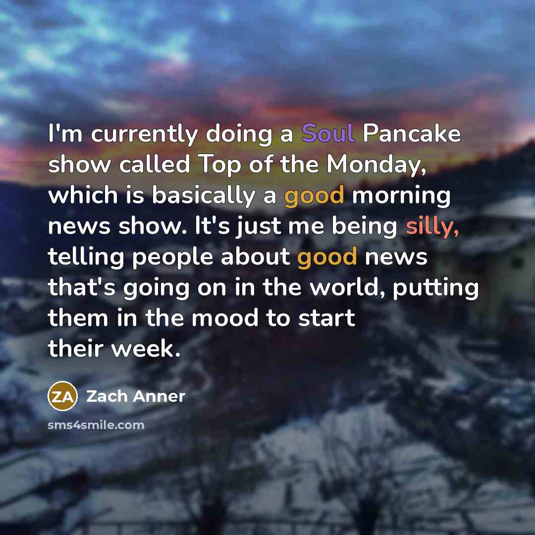 “I'm currently doing a Soul Pancake show called Top of…” quote by Zach Anner
