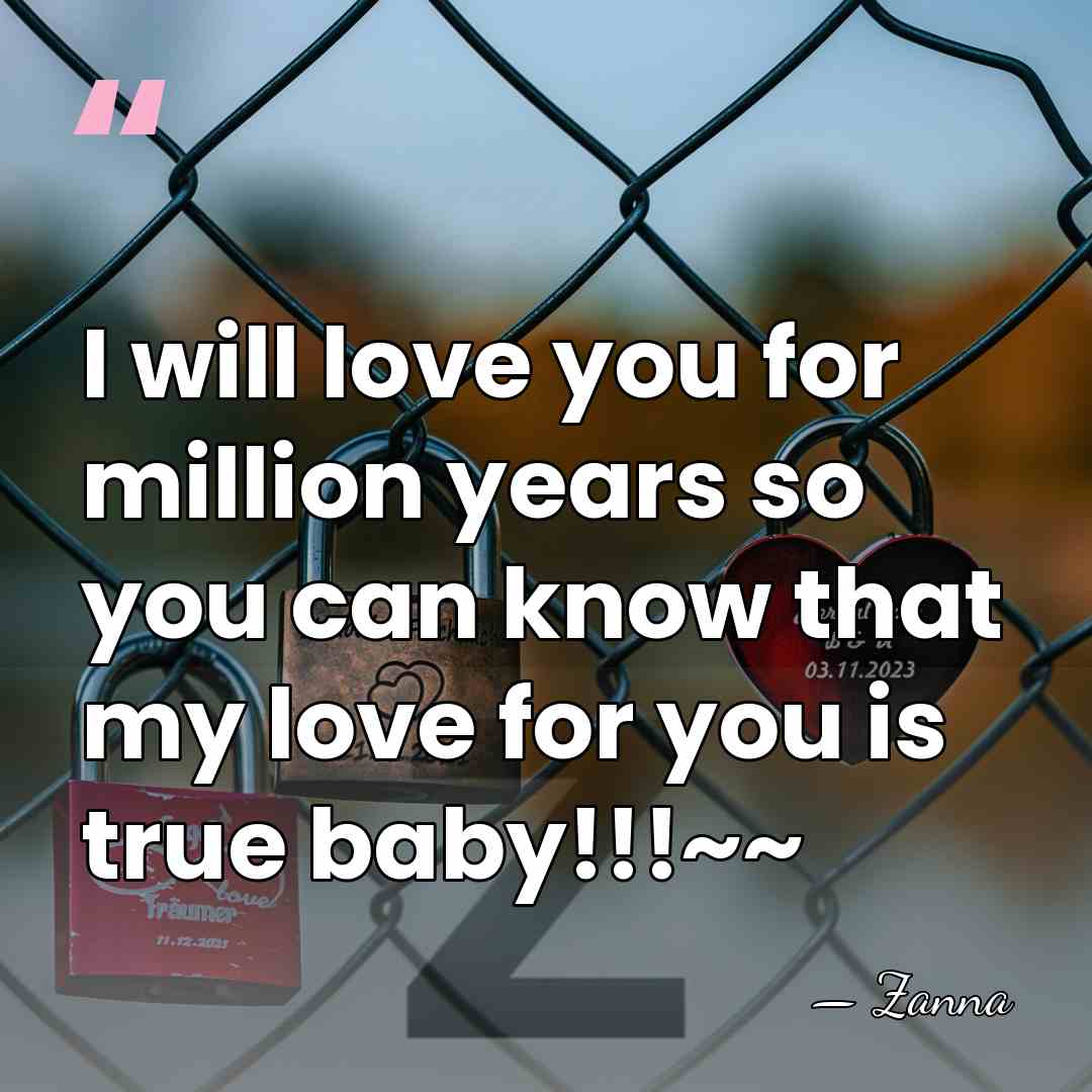 I will love you for million years so you can know that&hellip; - Zanna