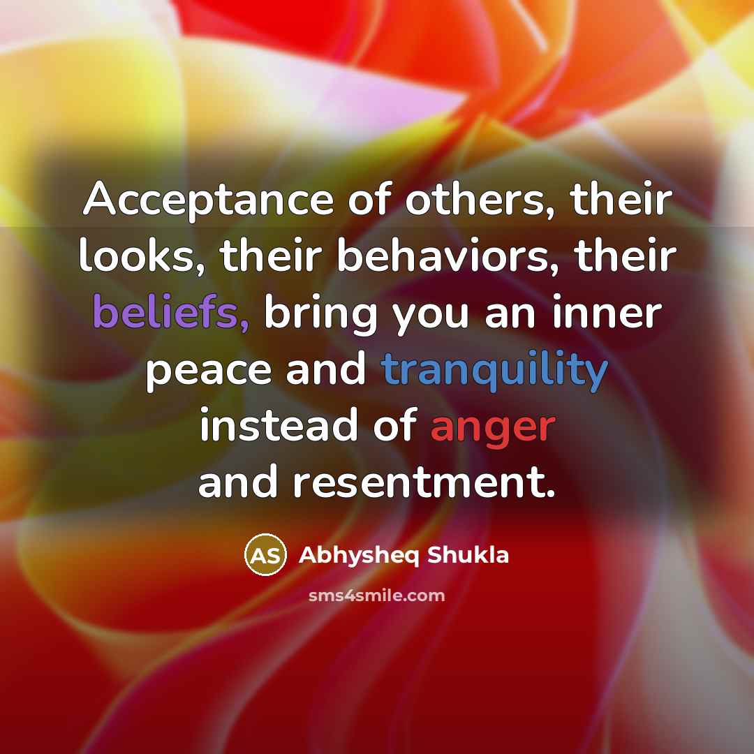 “Acceptance of others, their looks, their behaviors, their beliefs, bring…” quote by Abhysheq Shukla