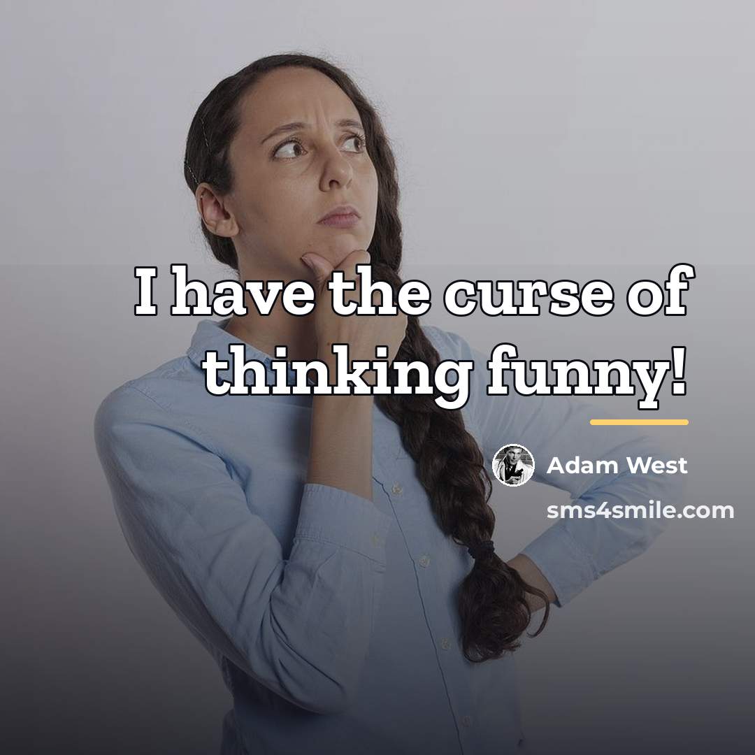 “I have the curse of thinking funny!…” quote by Adam West