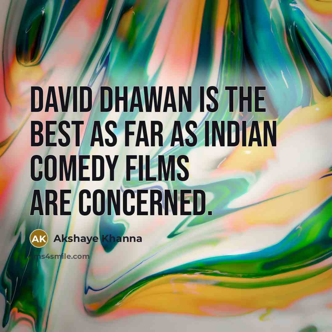 “David Dhawan is the best as far as Indian comedy…” quote by Akshaye Khanna