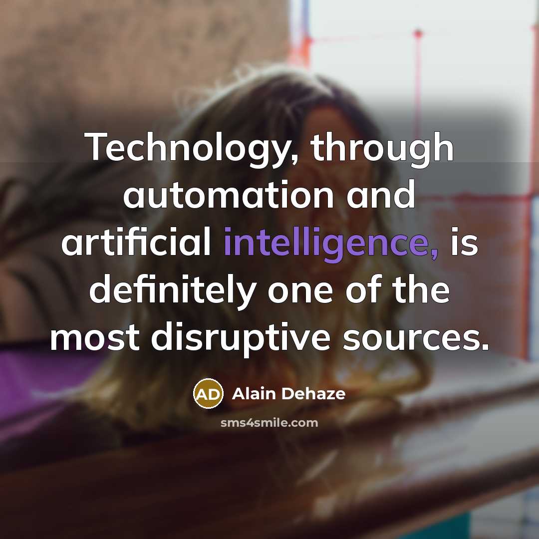 “Technology, through automation and artificial intelligence, is definitely one of…” quote by Alain Dehaze