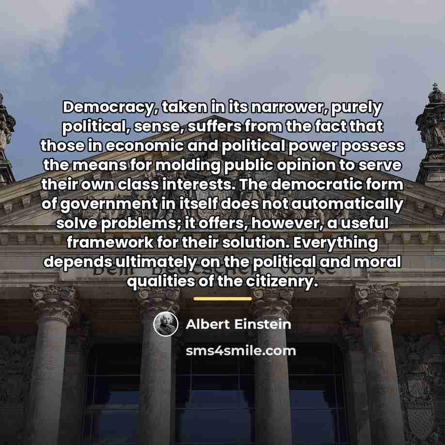 “Democracy, taken in its narrower, purely political, sense, suffers from…” quote by Albert Einstein