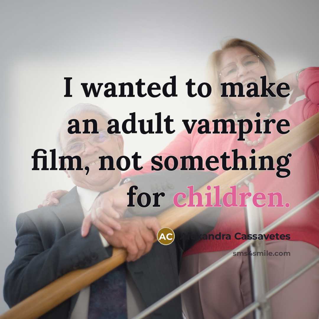 “I wanted to make an adult vampire film, not something…” quote by Alexandra Cassavetes