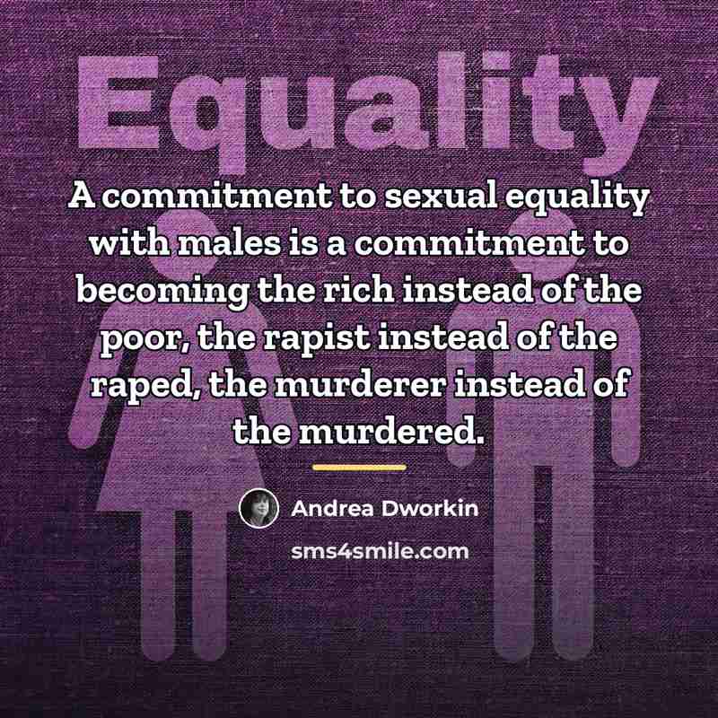 “A commitment to sexual equality with males is a commitment…” quote by Andrea Dworkin