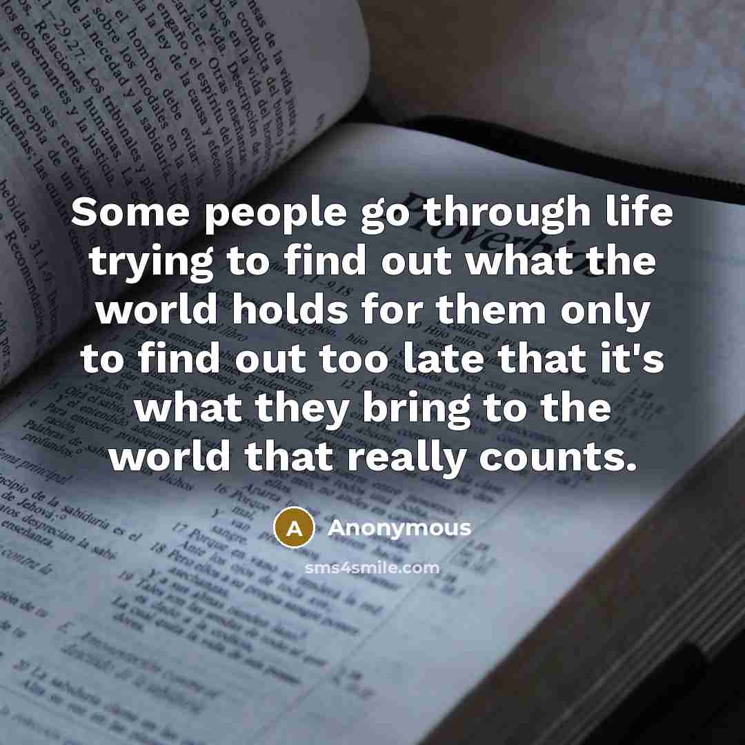 “Some people go through life trying to find out what…” quote by Anonymous