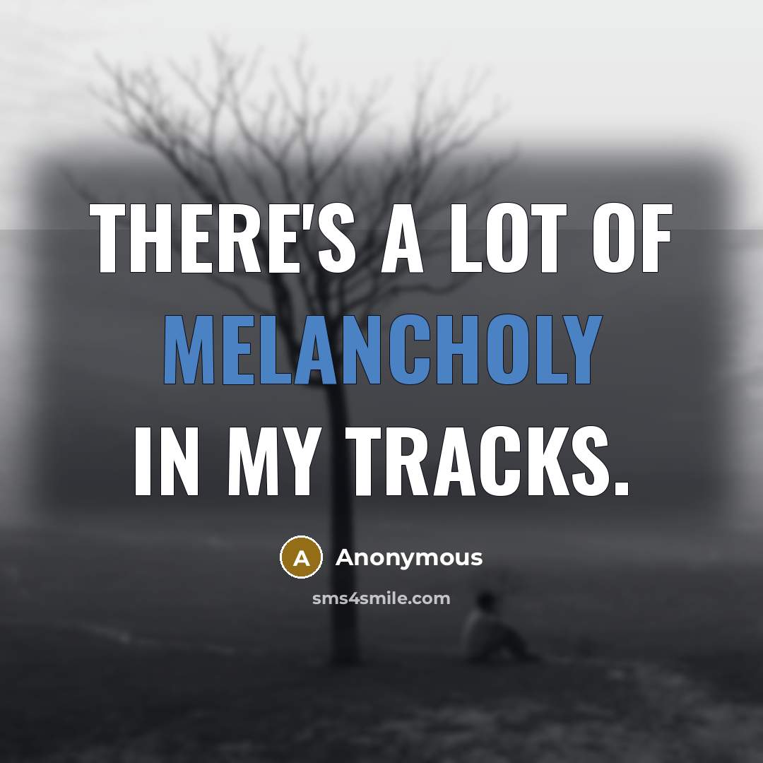“There's a lot of melancholy in my tracks.…” quote by Anonymous