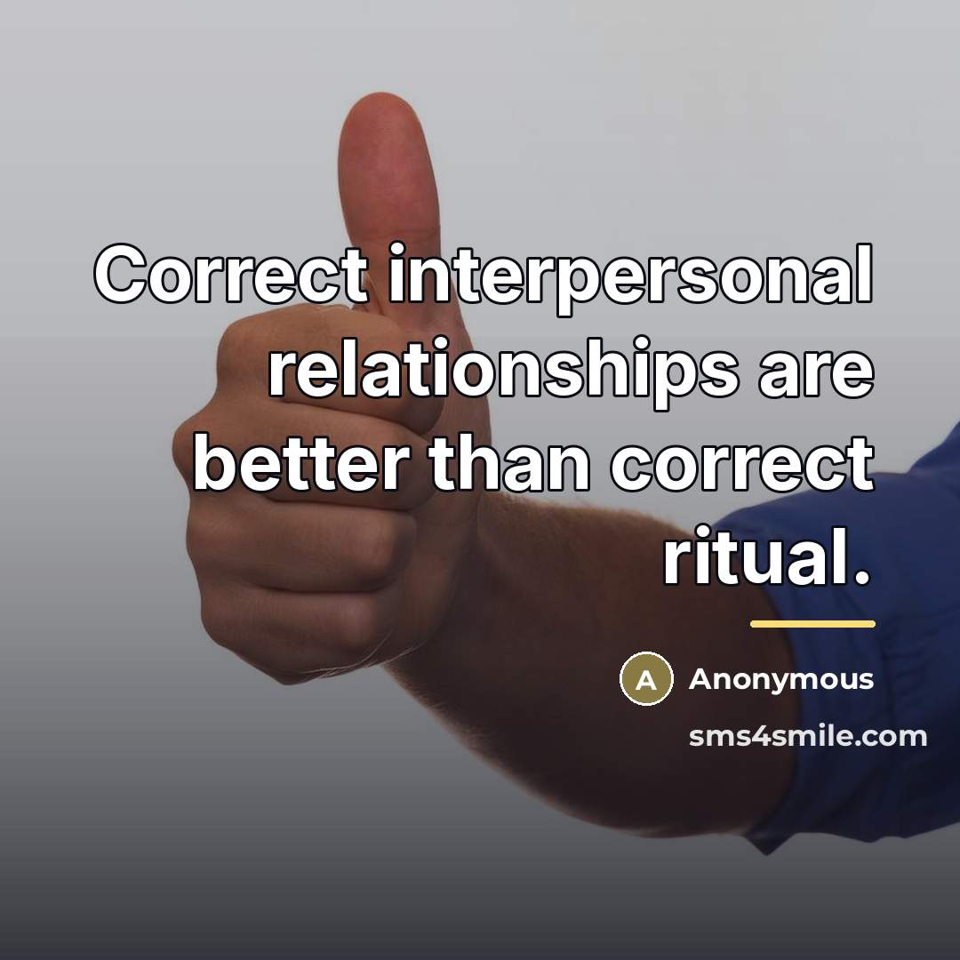 “Correct interpersonal relationships are better than correct ritual.…” quote by Anonymous