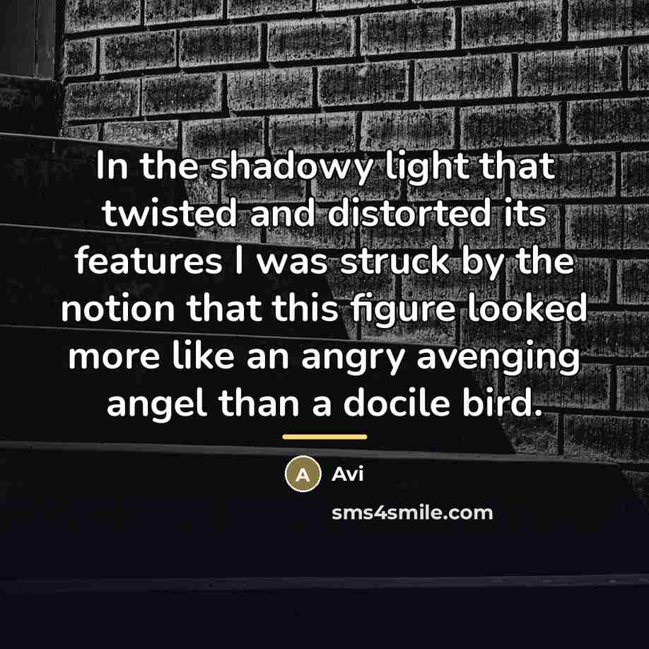 “In the shadowy light that twisted and distorted its features…” quote by Avi