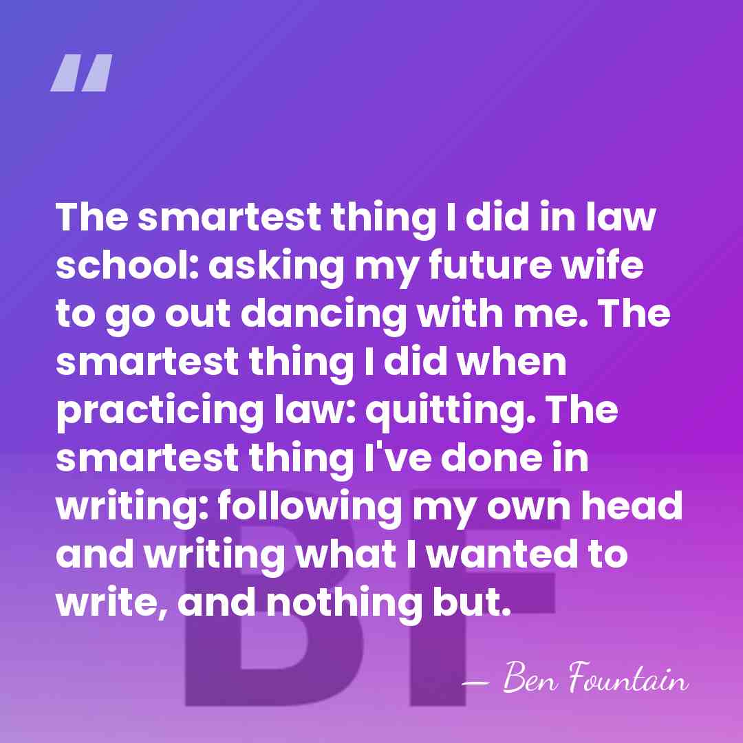 The smartest thing I did in law school: asking my future wife&hellip; - Ben Fountain