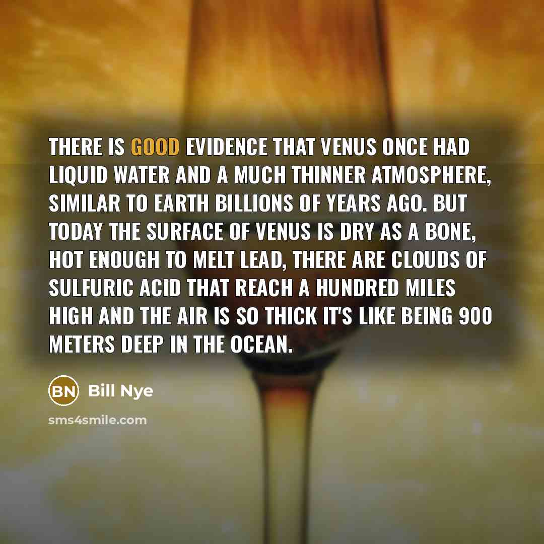 “There is good evidence that Venus once had liquid water…” quote by Bill Nye