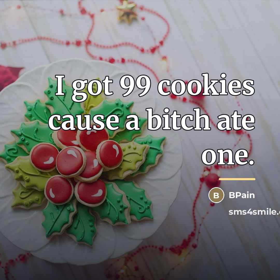 “I got 99 cookies cause a bitch ate one.…” quote by BPain