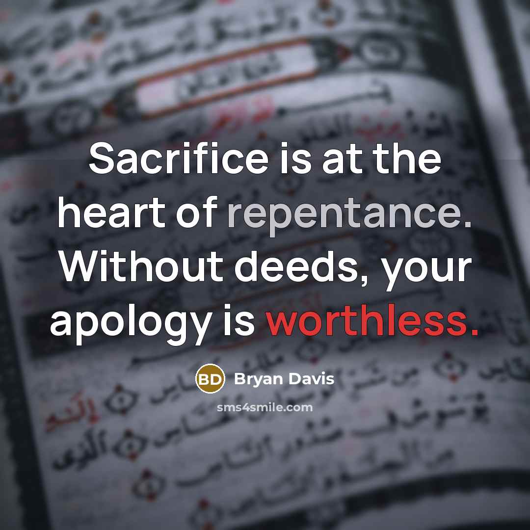 “Sacrifice is at the heart of repentance. Without deeds, your…” quote by Bryan Davis
