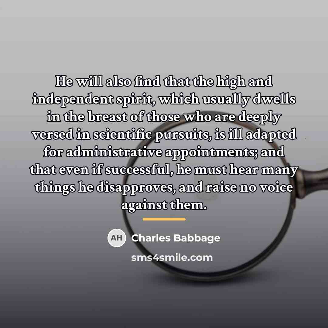 “He will also find that the high and independent spirit,…” quote by Charles Babbage