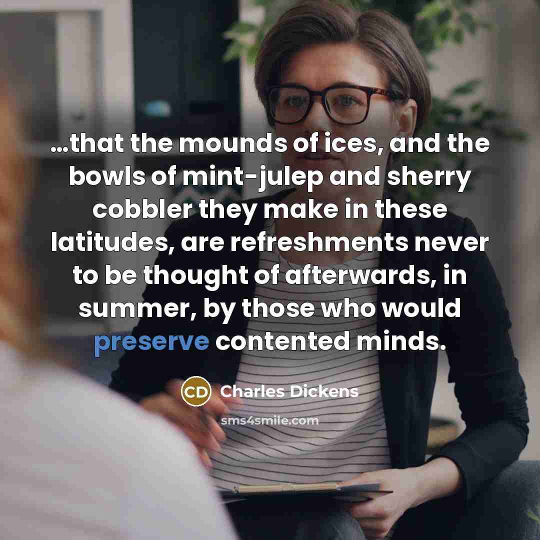 “....that the mounds of ices, and the bowls of mint-julep…” quote by Charles Dickens