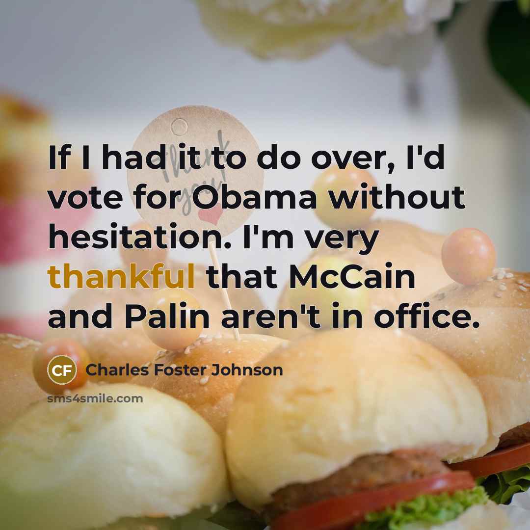 “If I had it to do over, I'd vote for…” quote by Charles Foster Johnson
