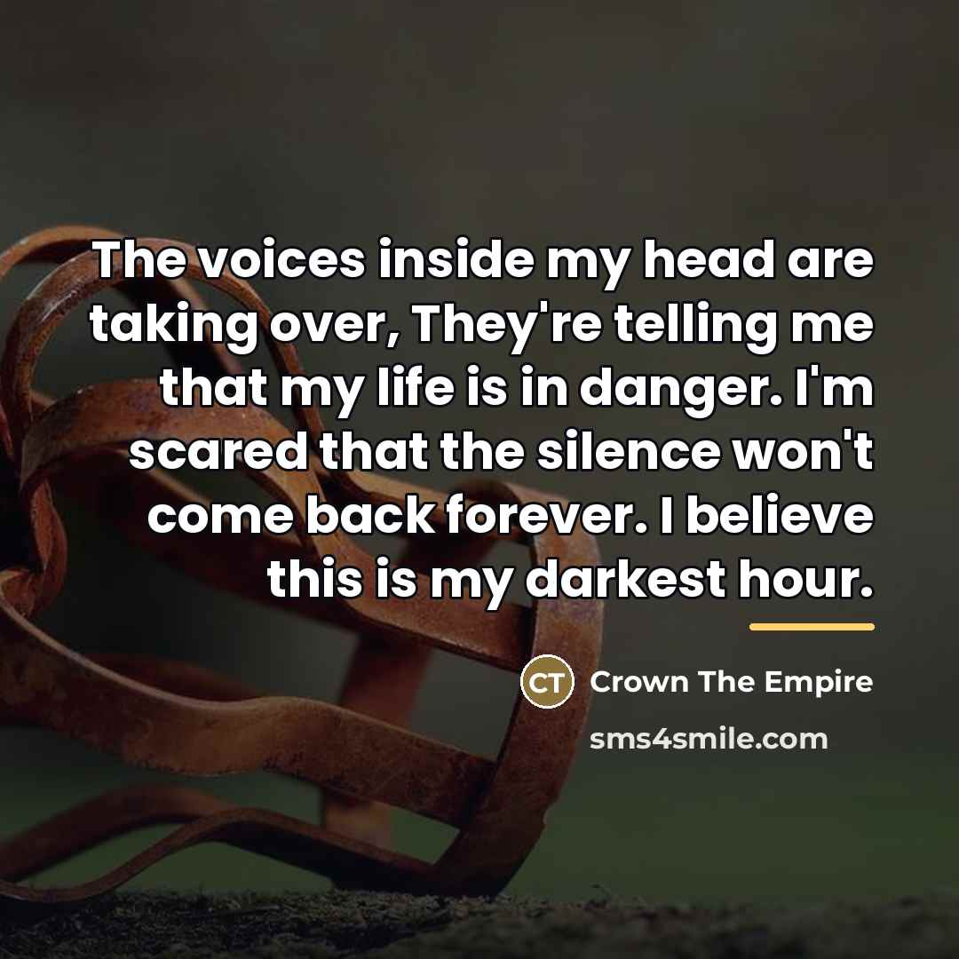 “The voices inside my head are taking over, They're telling…” quote by Crown The Empire
