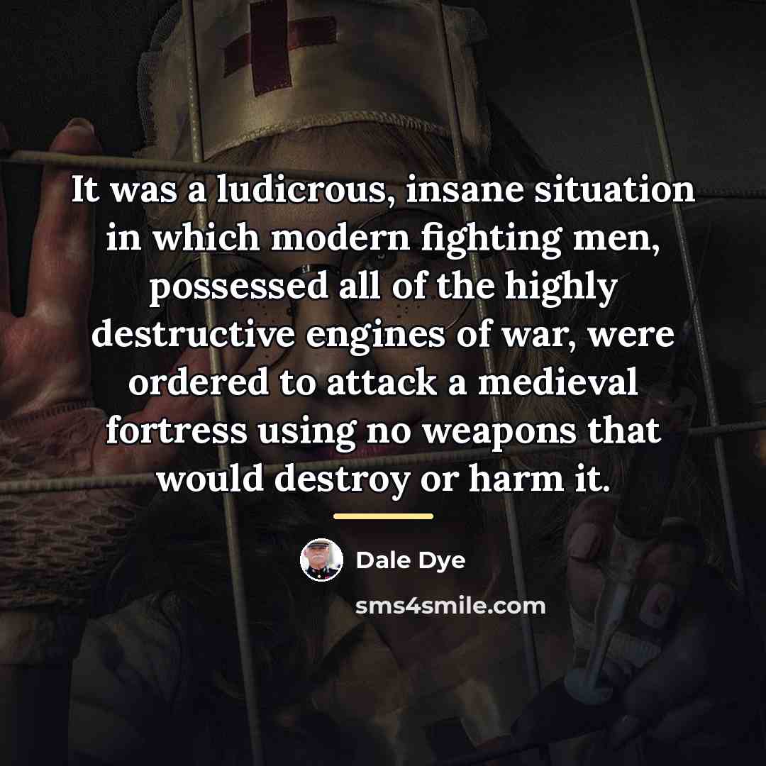 “It was a ludicrous, insane situation in which modern fighting…” quote by Anonymous