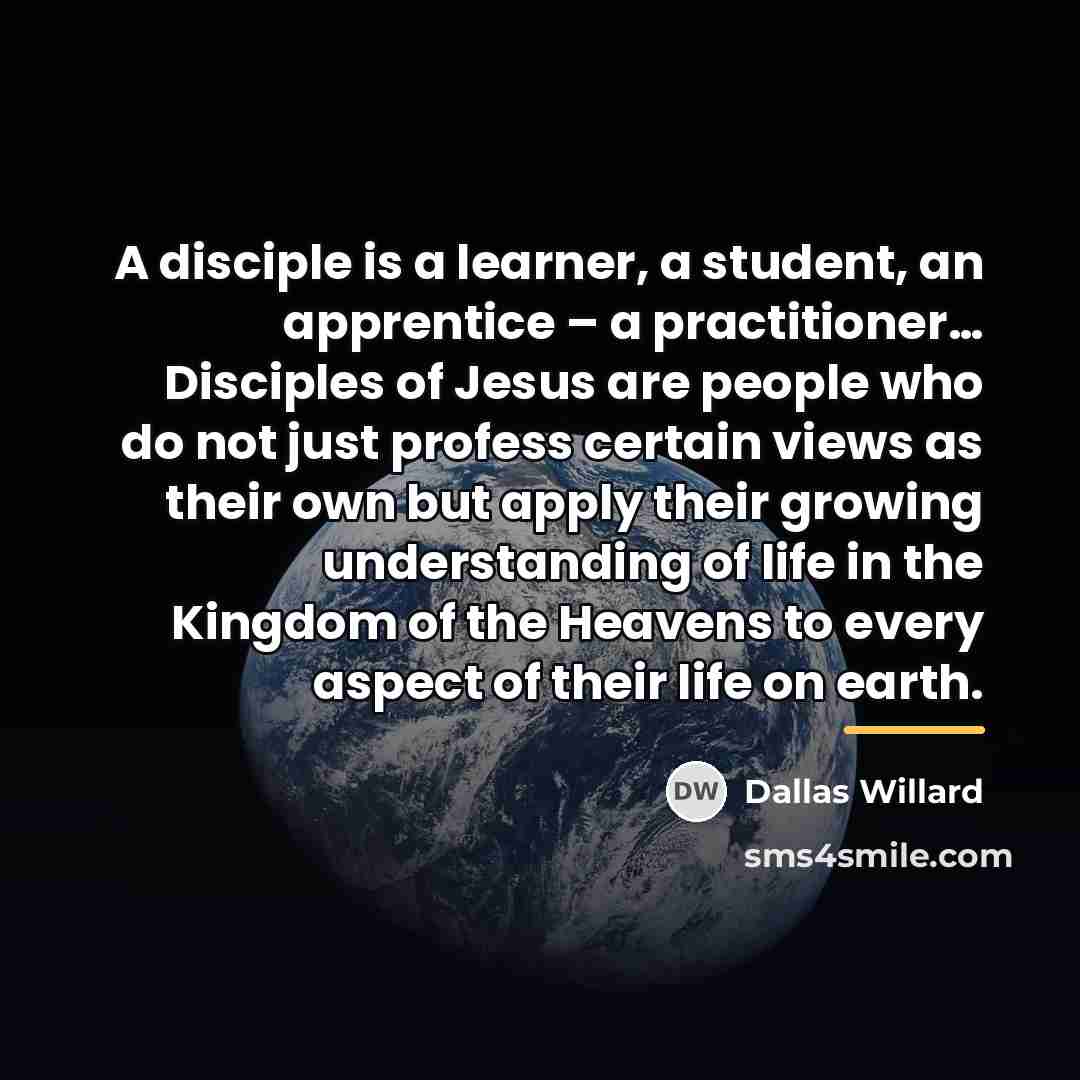 “A disciple is a learner, a student, an apprentice –…” quote by Dallas Willard