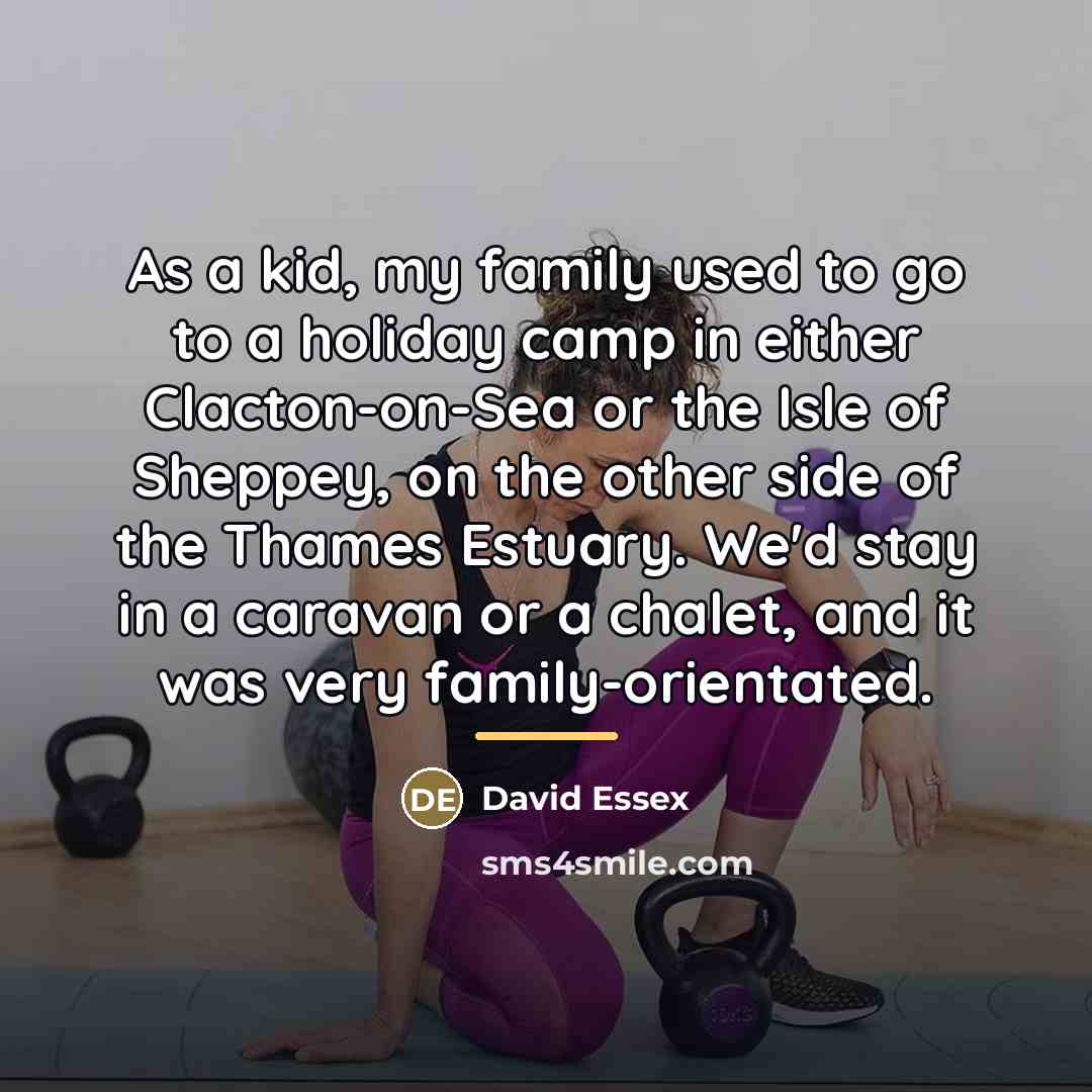 “As a kid, my family used to go to a…” quote by David Essex