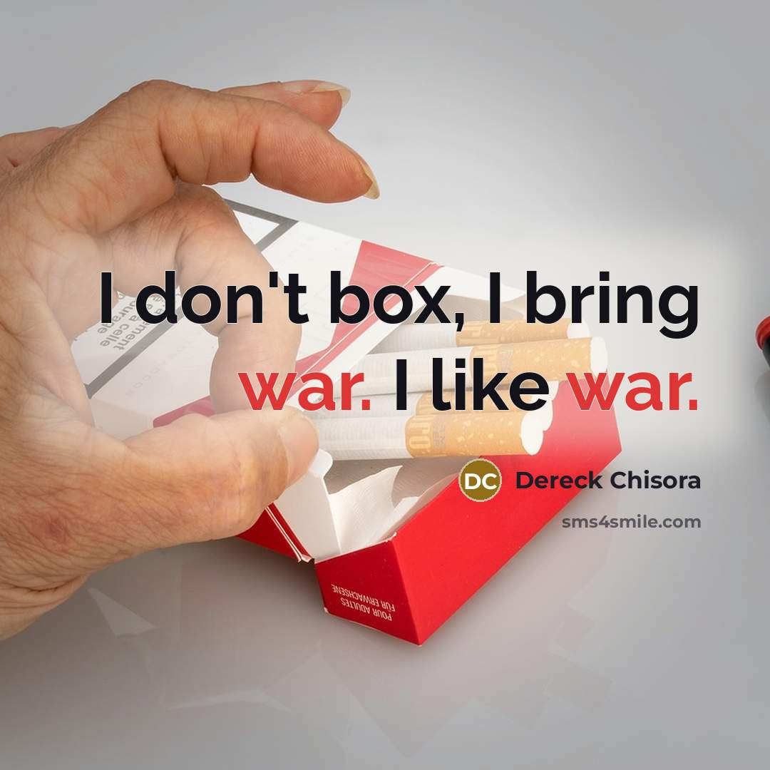 “I don't box, I bring war. I like war.…” quote by Dereck Chisora