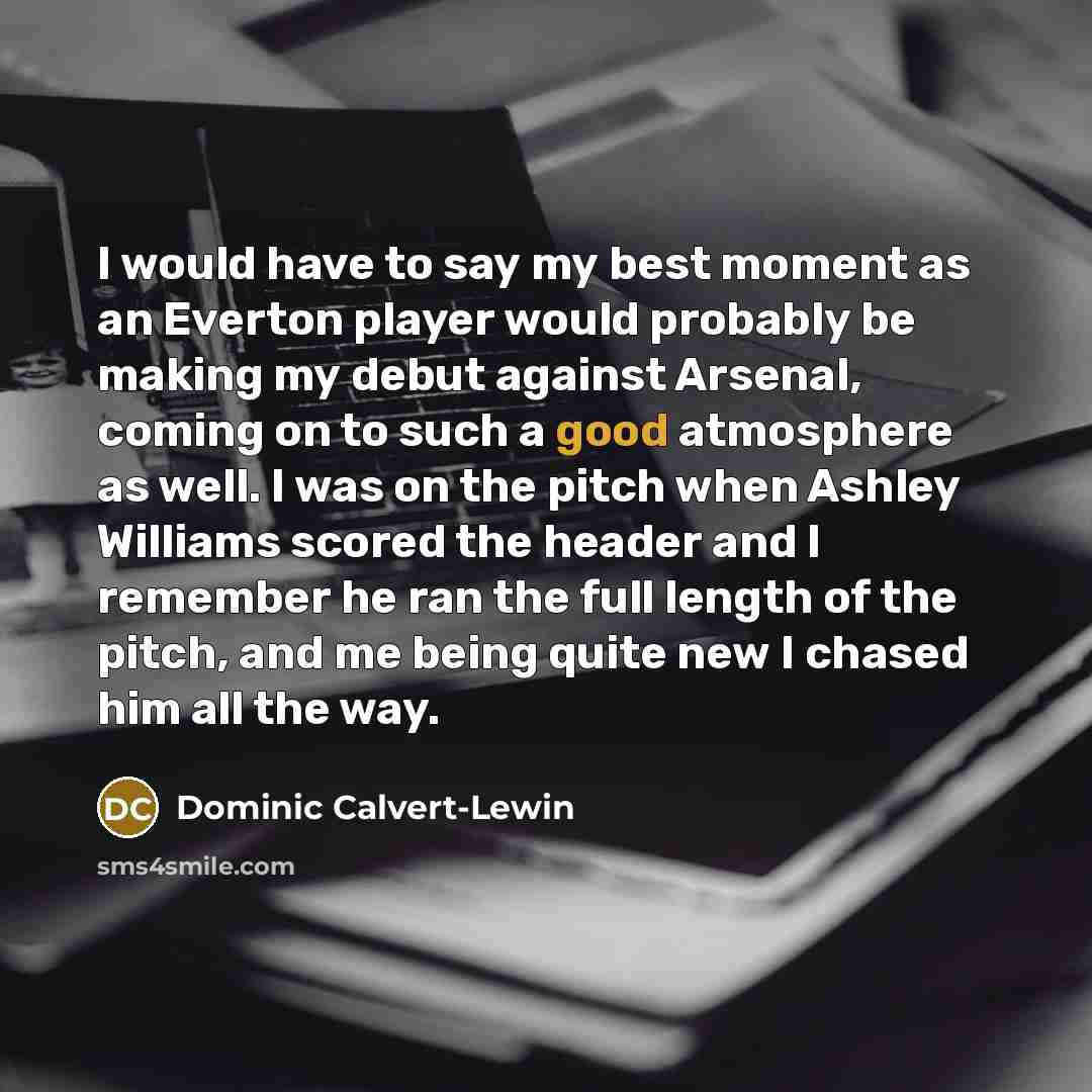 “I would have to say my best moment as an…” quote by Dominic Calvert-Lewin