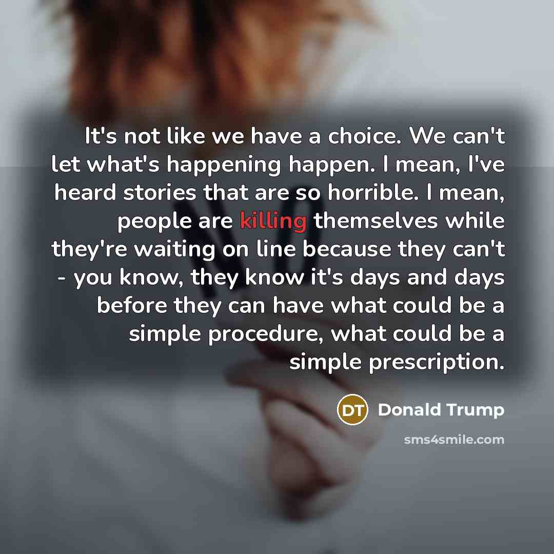 “It's not like we have a choice. We can't let…” quote by Donald Trump