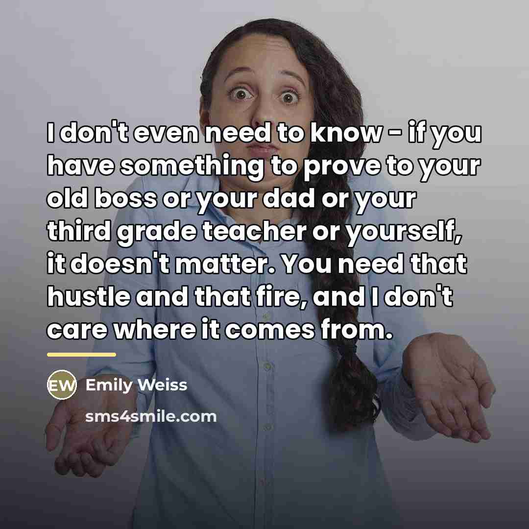 “I don't even need to know - if you have…” quote by Emily Weiss
