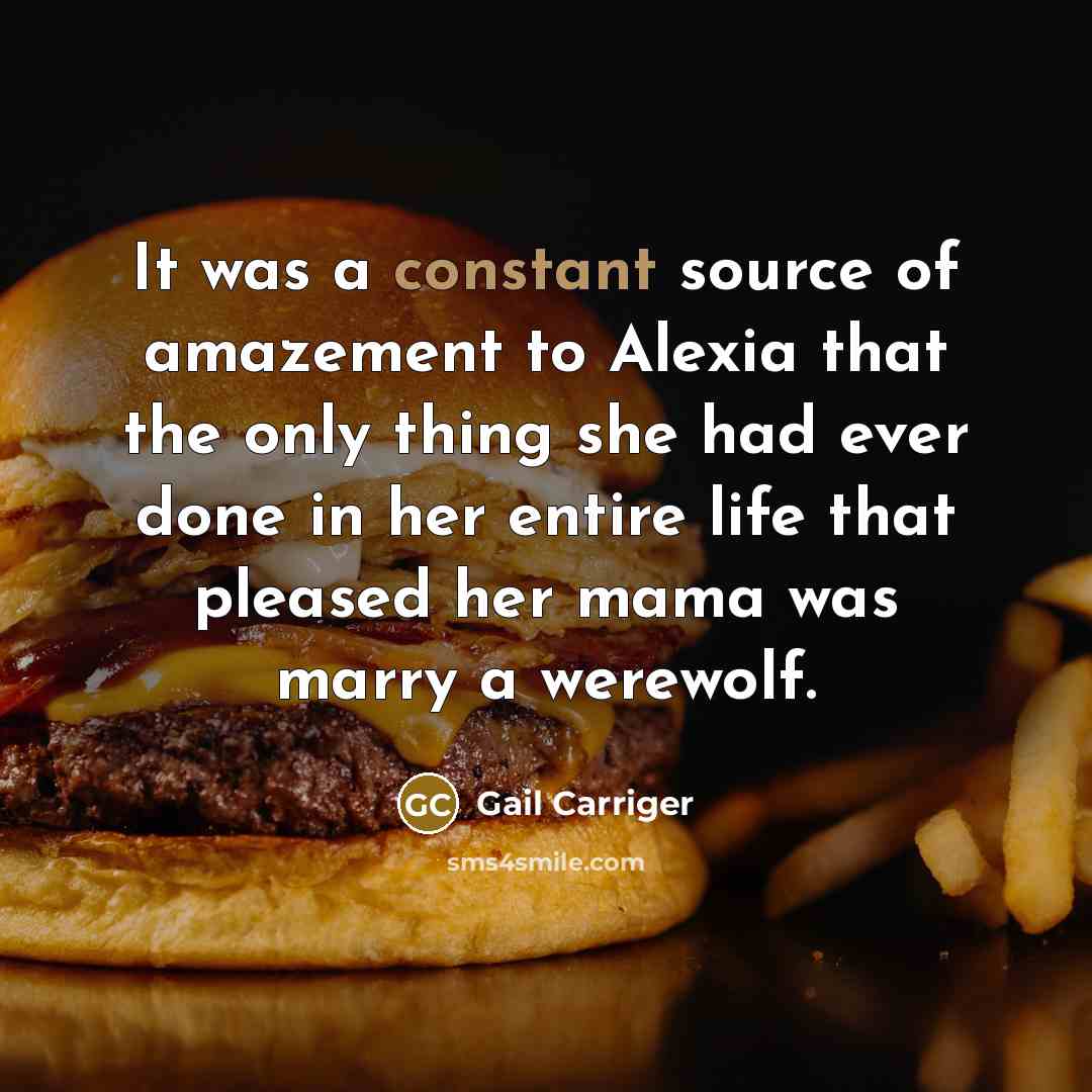 “It was a constant source of amazement to Alexia that…” quote by Gail Carriger