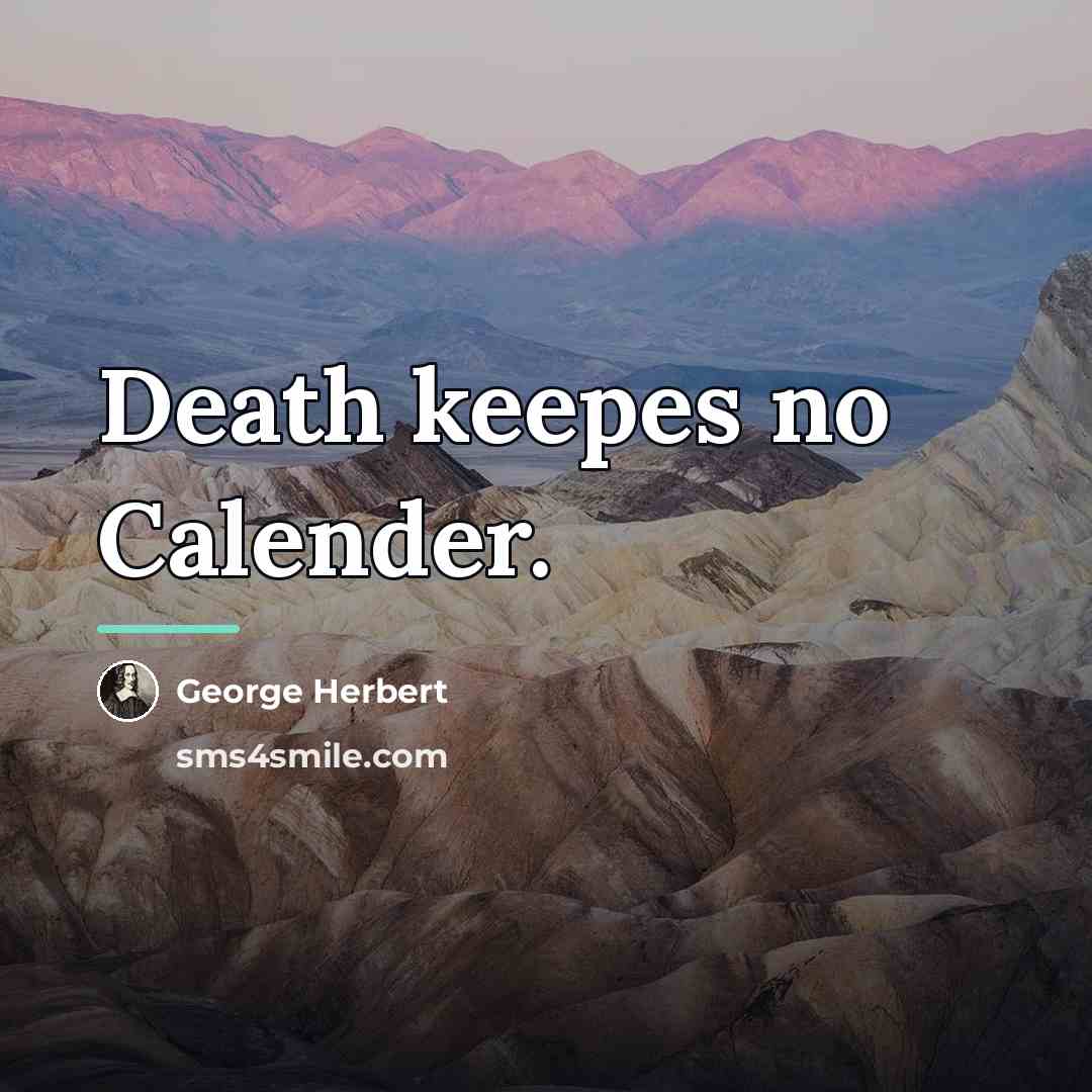 “Death keepes no Calender.…” quote by George Herbert