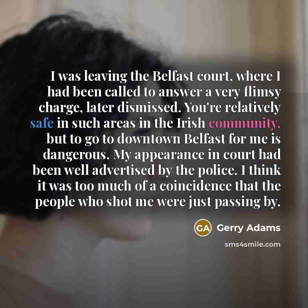 “I was leaving the Belfast court, where I had been…” quote by Gerry Adams