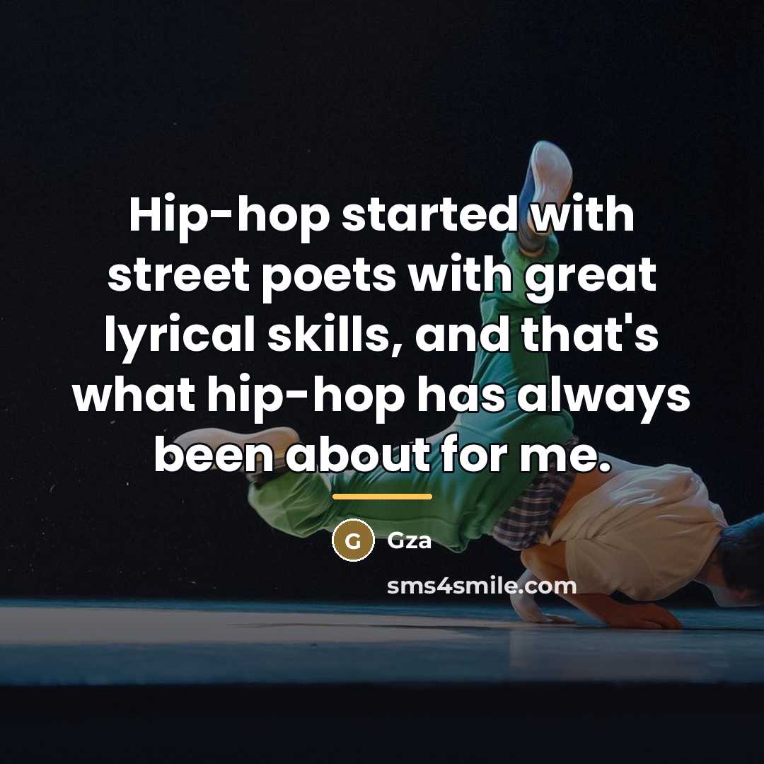 “Hip-hop started with street poets with great lyrical skills, and…” quote by Gza