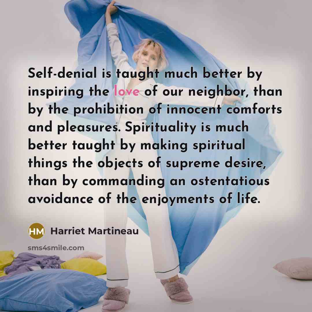 “Self-denial is taught much better by inspiring the love of…” quote by Harriet Martineau