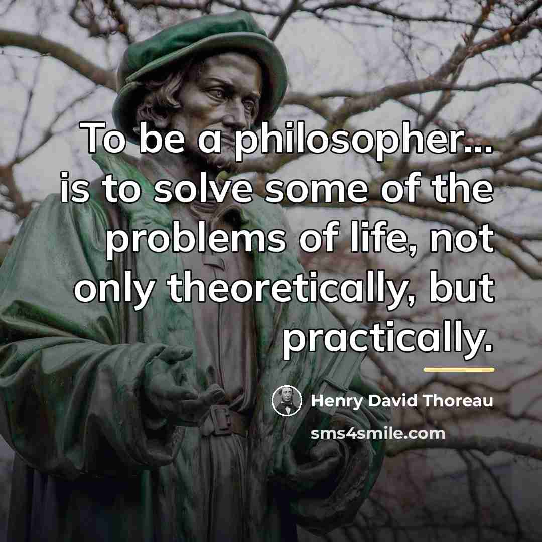 “To be a philosopher... is to solve some of the…” quote by Henry David Thoreau