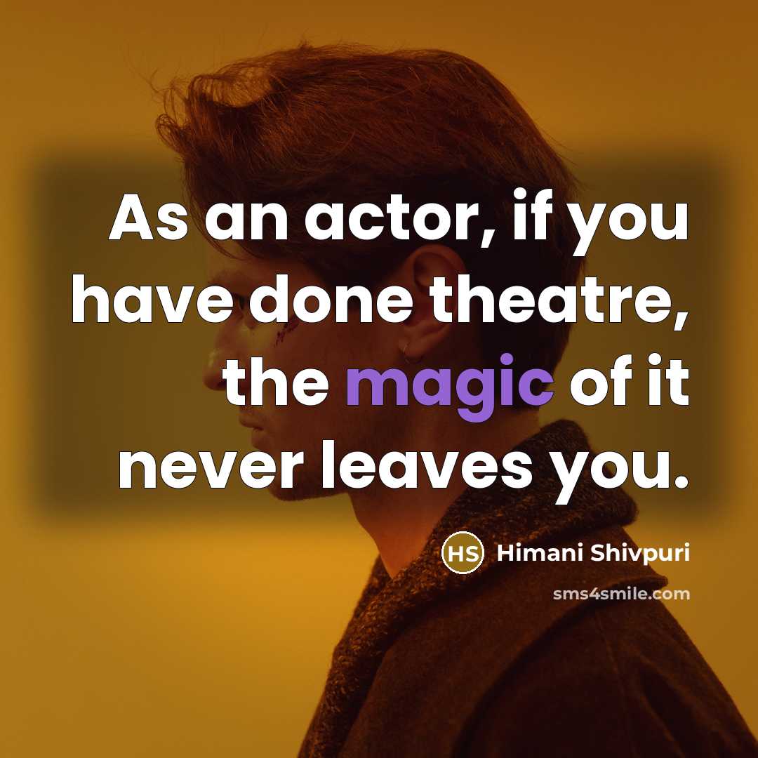 “As an actor, if you have done theatre, the magic…” quote by Himani Shivpuri