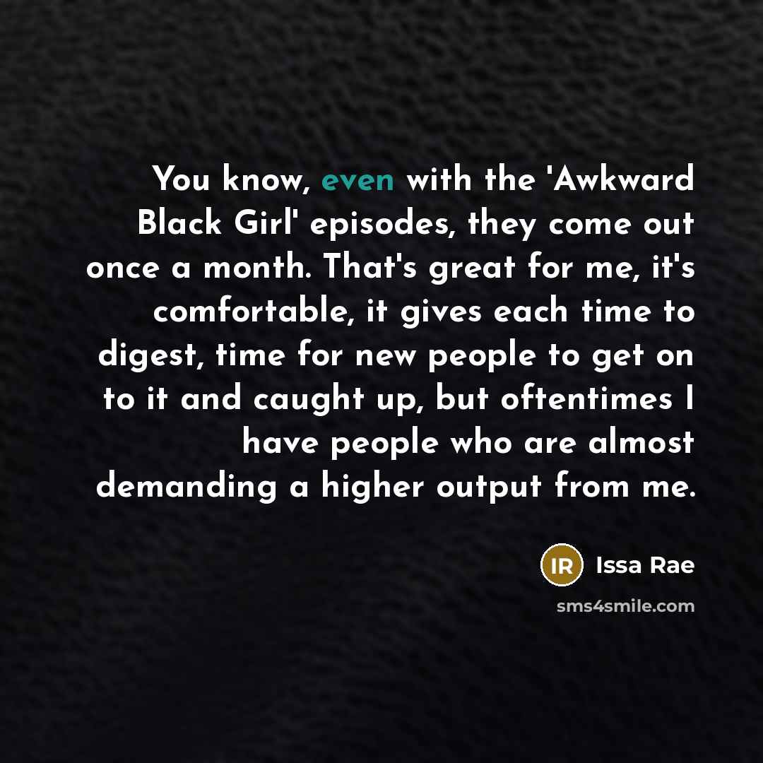 “You know, even with the 'Awkward Black Girl' episodes, they…” quote by Issa Rae