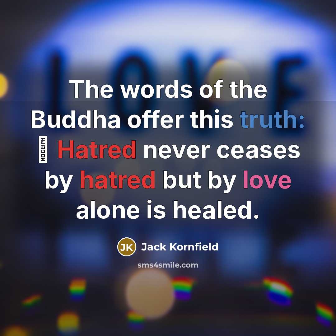“The words of the Buddha offer this truth: ∼ Hatred…” quote by Jack Kornfield