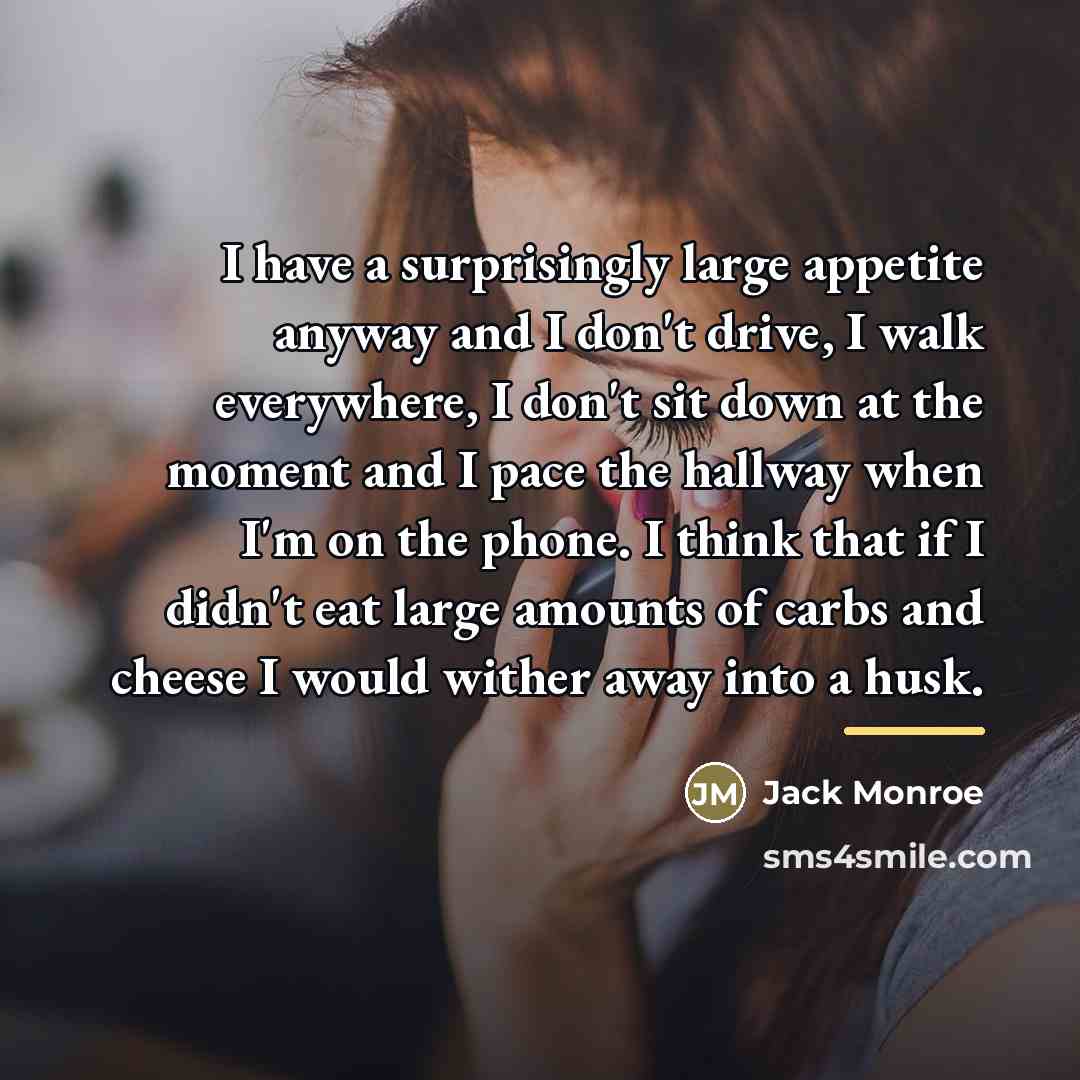 “I have a surprisingly large appetite anyway and I don't…” quote by Jack Monroe