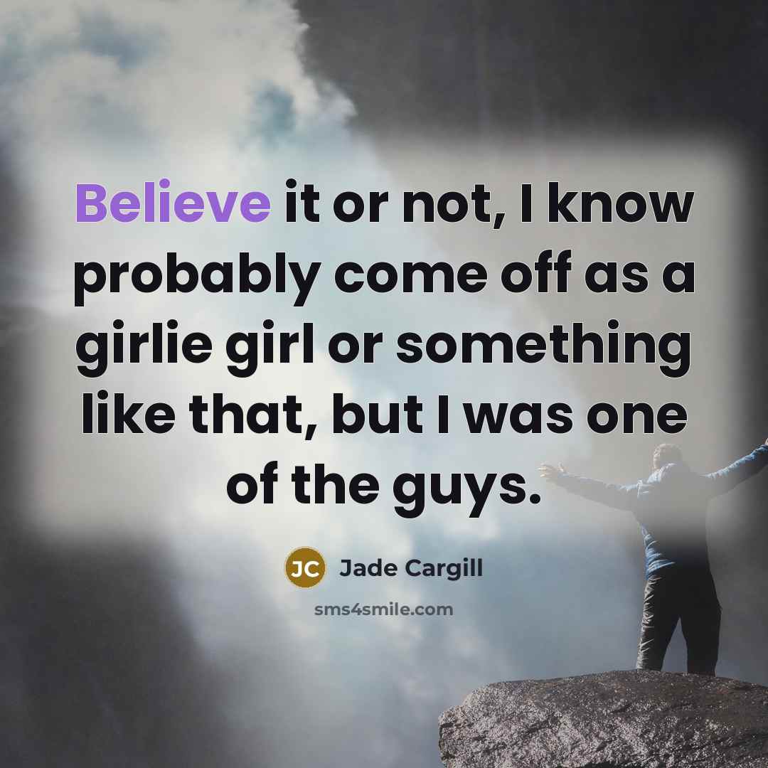 “Believe it or not, I know probably come off as…” quote by Jade Cargill