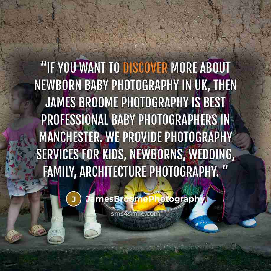 “If you want to discover more about Newborn Baby Photography in UK, then James Broome Photography is best professional baby photographers in Manchester. We provide photography services for Kids, Newborns, Wedding, Family, Architecture Photography. ​” quote by JamesBroomePhotography