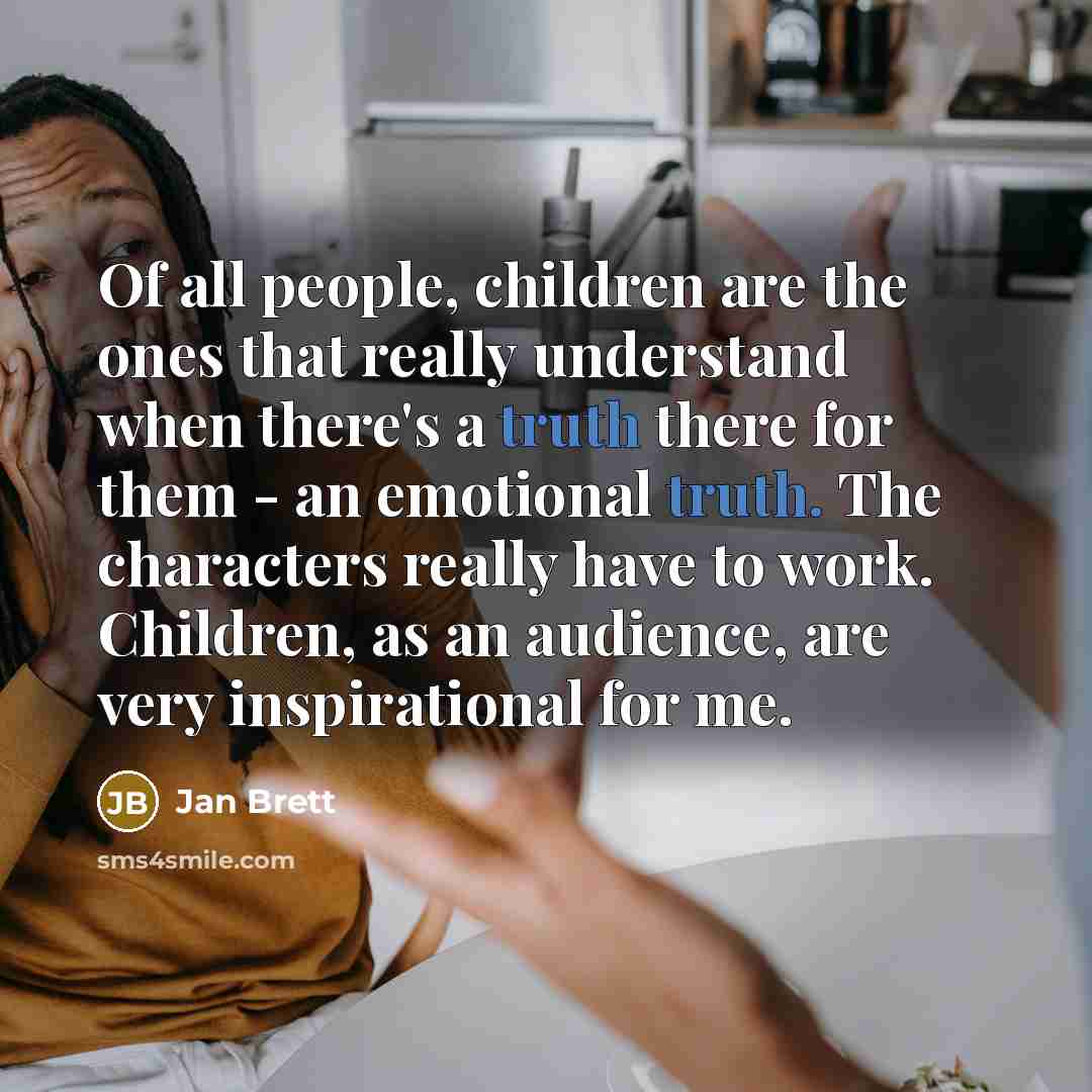 “Of all people, children are the ones that really understand…” quote by Jan Brett