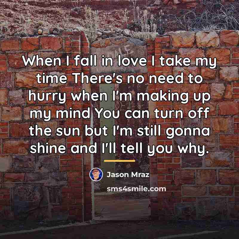 “When I fall in love I take my time There's…” quote by Jason Mraz