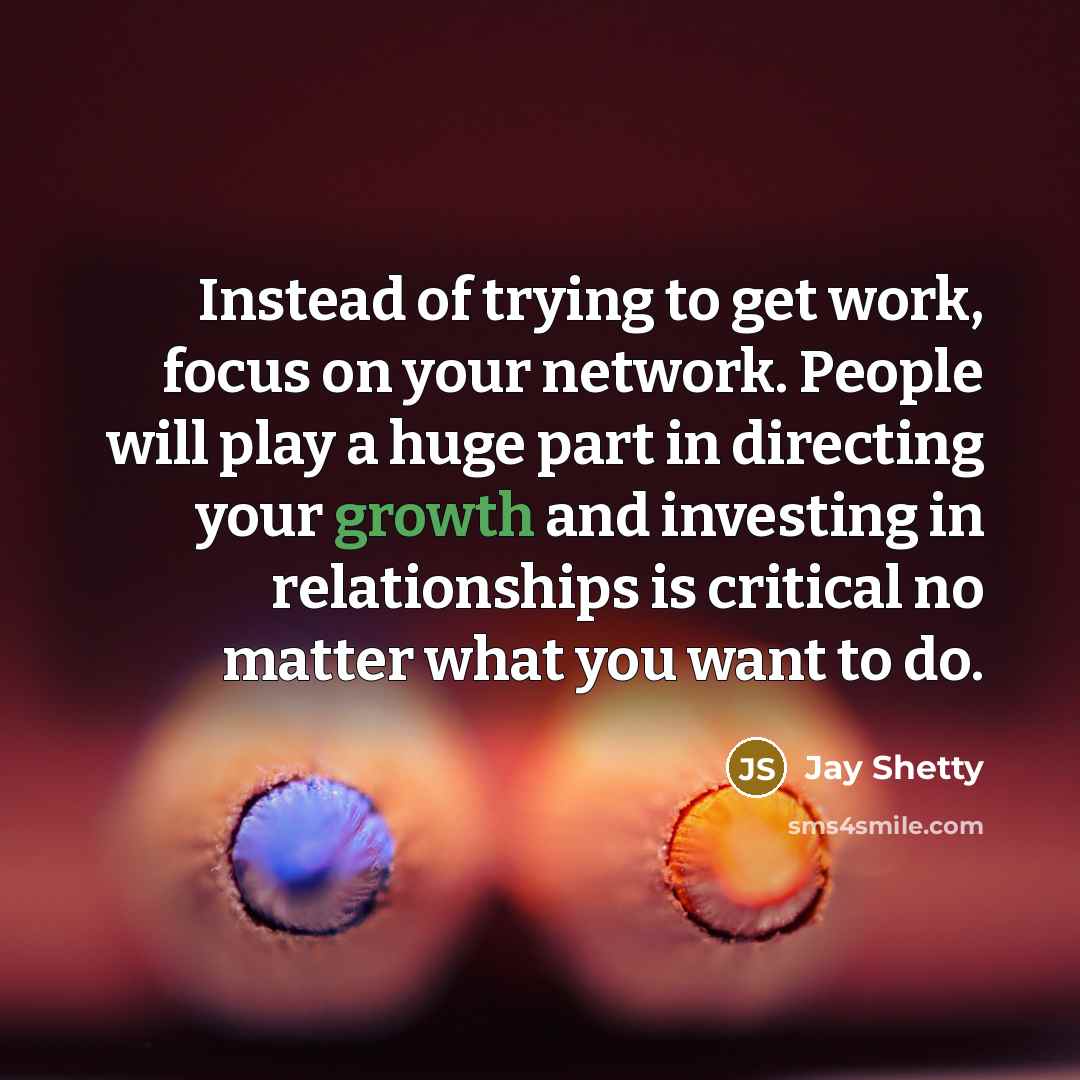 “Instead of trying to get work, focus on your network.…” quote by Jay Shetty