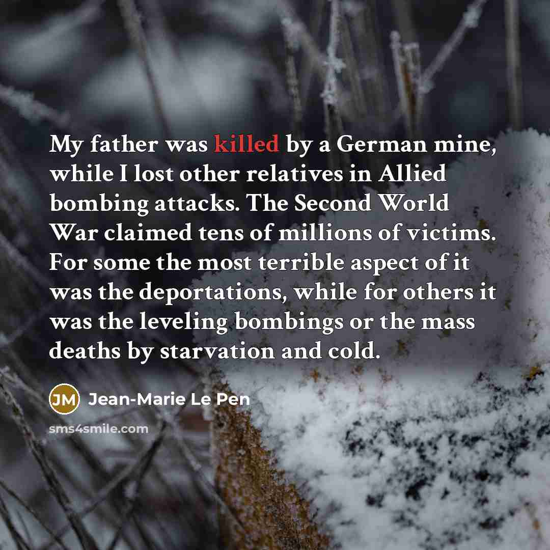 “My father was killed by a German mine, while I…” quote by Jean-Marie Le Pen