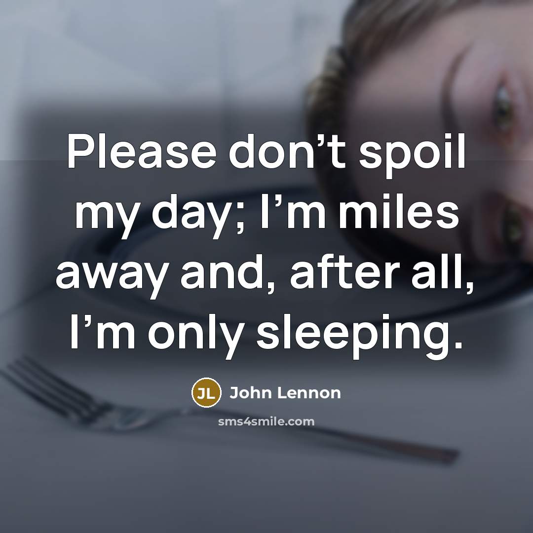 “Please don’t spoil my day; I’m miles away and, after…” quote by John Lennon